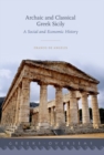 Image for Archaic and classical Greek Sicily  : a social and economic history