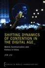 Image for Shifting dynamics of contention in the digital age  : mobile communication and politics in China
