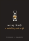 Image for Seeing clearly  : a Buddhist guide to life