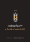 Image for Seeing Clearly: A Buddhist Guide to Life