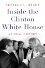 Image for Inside the Clinton White House : An Oral History