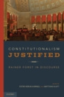 Image for Constitutionalism Justified: Rainer Forst in Discourse