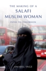 Image for The making of a Salafi Muslim woman  : paths to conversion