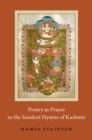 Image for Poetry as Prayer in the Sanskrit Hymns of Kashmir