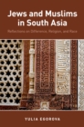 Image for Jews and Muslims in South Asia: Reflections on Difference, Religion, and Race