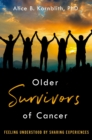 Image for Older Survivors of Cancer: Feeling Understood by Sharing Experiences