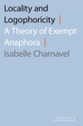 Image for Locality and Logophoricity: A Theory of Exempt Anaphora