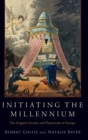 Image for Initiating the millennium  : the Avignon Society and illuminism in Europe