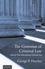 Image for The Grammar of Criminal Law. Volume Two International Criminal Law