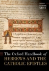 Image for The Oxford handbook of Hebrews and the Catholic Epistles