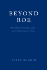 Image for Beyond Roe: Why Abortion Should be Legal--Even if the Fetus is a Person