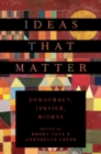 Image for Ideas that matter: democracy, justice, rights