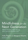 Image for Mindfulness for the next generation  : helping emerging adults manage stress and lead healthier lives