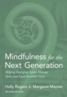 Image for Mindfulness for the Next Generation: Helping Emerging Adults Manage Stress and Lead Healthier Lives