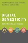 Image for Digital Domesticity: Media, Materiality, and Home Life