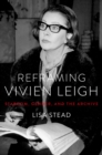 Image for Reframing Vivien Leigh: Stardom, Gender and the Archive