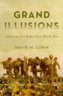 Image for Grand Illusions : American Art and the First World War