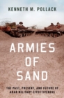Image for Armies of sand  : the past, present, and future of Arab military effectiveness
