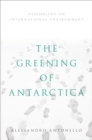 Image for Greening of Antarctica: Assembling an International Environment