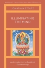 Image for Illuminating the mind  : an introduction to Buddhist epistemology