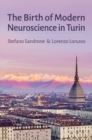 Image for The Birth of Modern Neuroscience in Turin