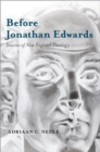 Image for Before Jonathan Edwards: Sources of New England Theology