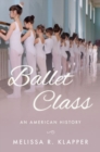Image for Ballet class  : an American history