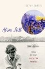 Image for Alive still  : Nell Blaine, American painter