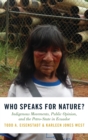 Image for Who speaks for nature?  : indigenous movements, public opinion, and the petro-state in Ecuador