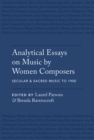 Image for Analytical Essays on Music by Women Composers: Secular &amp; Sacred Music to 1900