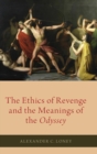 Image for The ethics of revenge and the meanings of the Odyssey