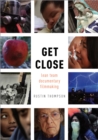 Image for Get Close: Lean Team Documentary Filmmaking