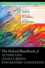Image for The Oxford Handbook of Autism and Co-Occurring Psychiatric Conditions