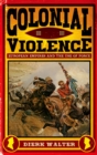 Image for Colonial Violence: European Empires and the Use of Force
