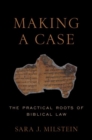 Image for Making a case  : the practical roots of biblical law