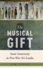 Image for The musical gift  : sonic generosity in post-war Sri Lanka