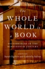 Image for Whole World in a Book: Dictionaries in the Nineteenth Century