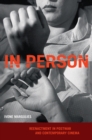 Image for In Person: Reenactment in Postwar and Contemporary Cinema