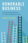 Image for Honorable Business: A Framework for Business in a Just and Humane Society