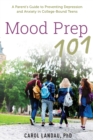 Image for Mood prep 101  : a parent&#39;s guide to preventing depression and anxiety in college-bound teens