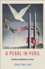 Image for A pearl in peril: heritage and diplomacy in Turkey