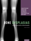 Image for Bone Dysplasias: An Atlas of Genetic Disorders of Skeletal Development