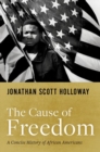 Image for The cause of freedom  : a concise history of African Americans