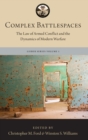Image for Complex battlespaces  : the law of armed conflict and the dynamics of modern warfare