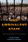 Image for The Ambivalent State: Police-Criminal Collusion at the Urban Margins