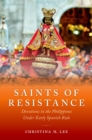 Image for Saints of resistance: devotions in the Philippines under early Spanish rule
