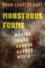 Image for Monstrous forms  : moving image horror across media
