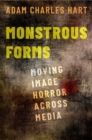 Image for Monstrous Forms: Moving Image Horror Across Media
