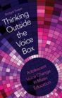 Image for Thinking outside the voice box  : adolescent voice change in music education