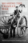 Image for Hearing the Crimean War: Wartime Sound and the Unmaking of Sense